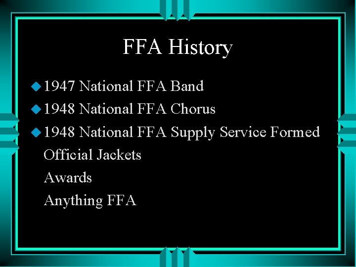 FFA History u 1947 National FFA Band u 1948 National FFA Chorus u 1948