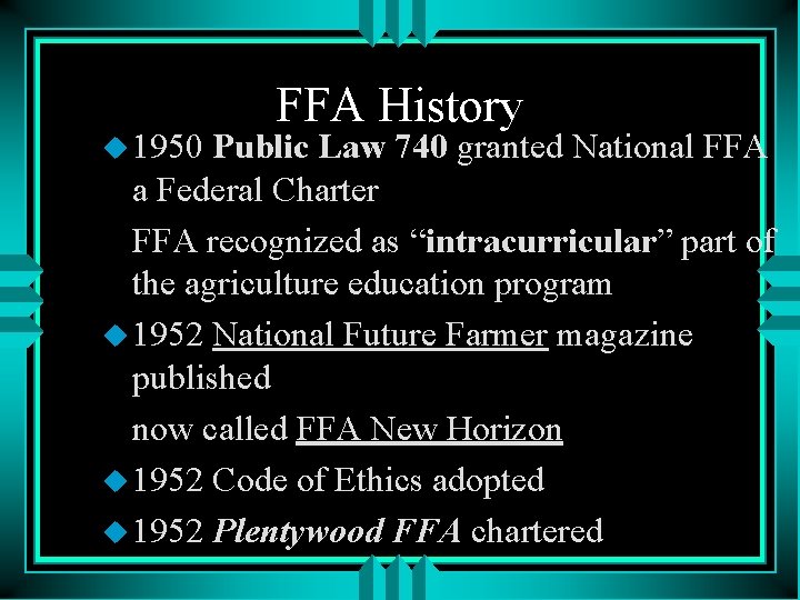 u 1950 FFA History Public Law 740 granted National FFA a Federal Charter FFA