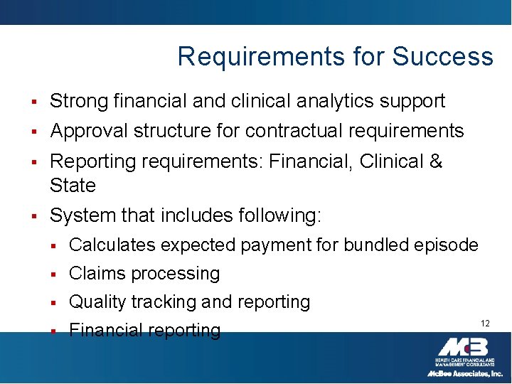 Requirements for Success § Strong financial and clinical analytics support § Approval structure for
