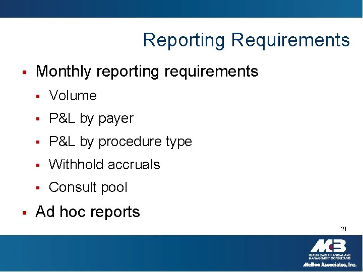 Reporting Requirements § § Monthly reporting requirements § Volume § P&L by payer §