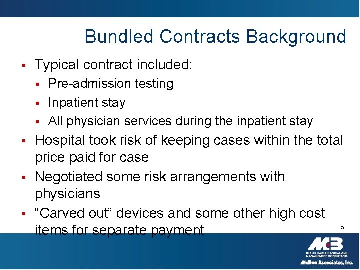 Bundled Contracts Background § Typical contract included: § § § Pre-admission testing Inpatient stay