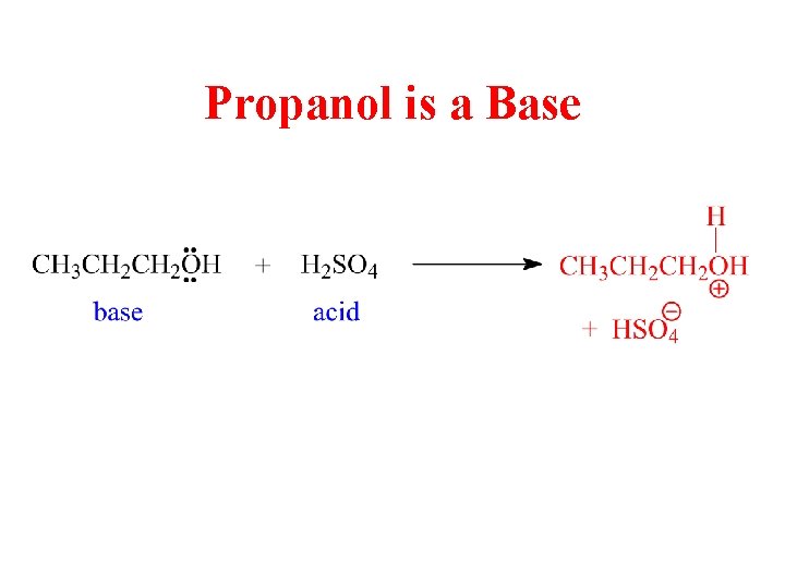 Propanol is a Base 