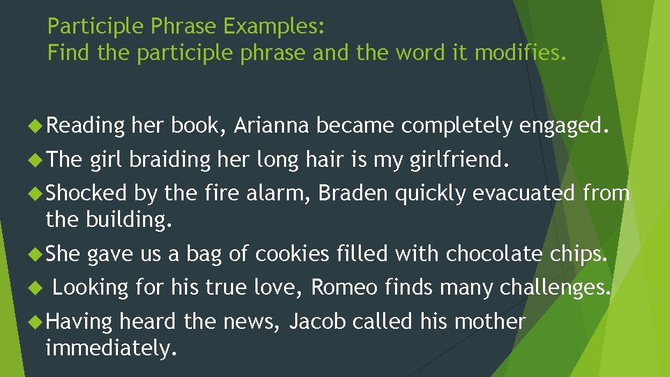 Participle Phrase Examples: Find the participle phrase and the word it modifies. Reading The