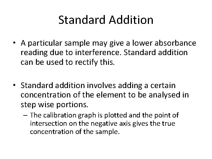 Standard Addition • A particular sample may give a lower absorbance reading due to