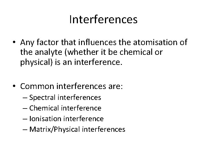 Interferences • Any factor that influences the atomisation of the analyte (whether it be