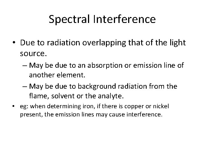 Spectral Interference • Due to radiation overlapping that of the light source. – May