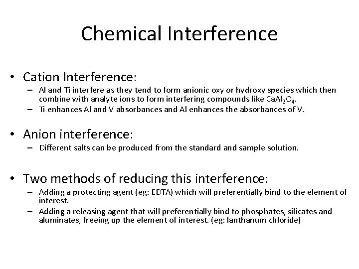 Chemical Interference • Cation Interference: – Al and Ti interfere as they tend to