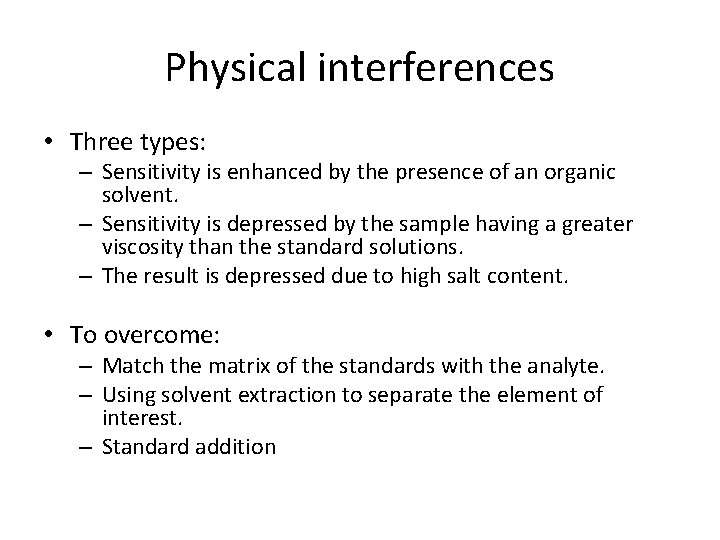 Physical interferences • Three types: – Sensitivity is enhanced by the presence of an