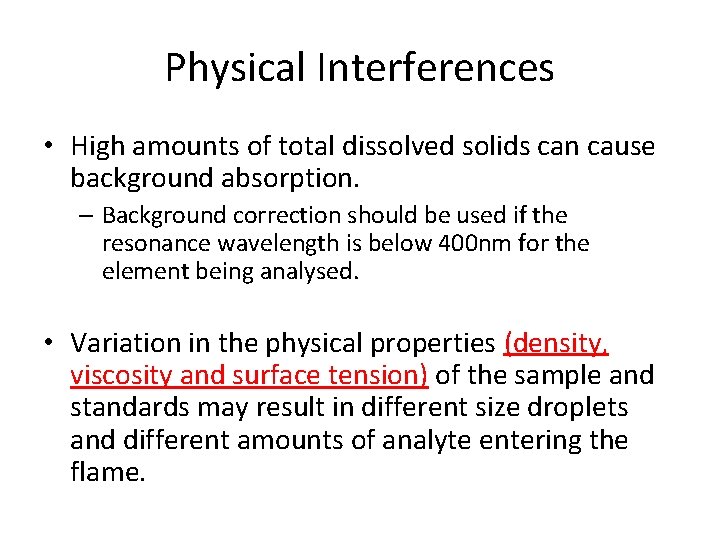 Physical Interferences • High amounts of total dissolved solids can cause background absorption. –