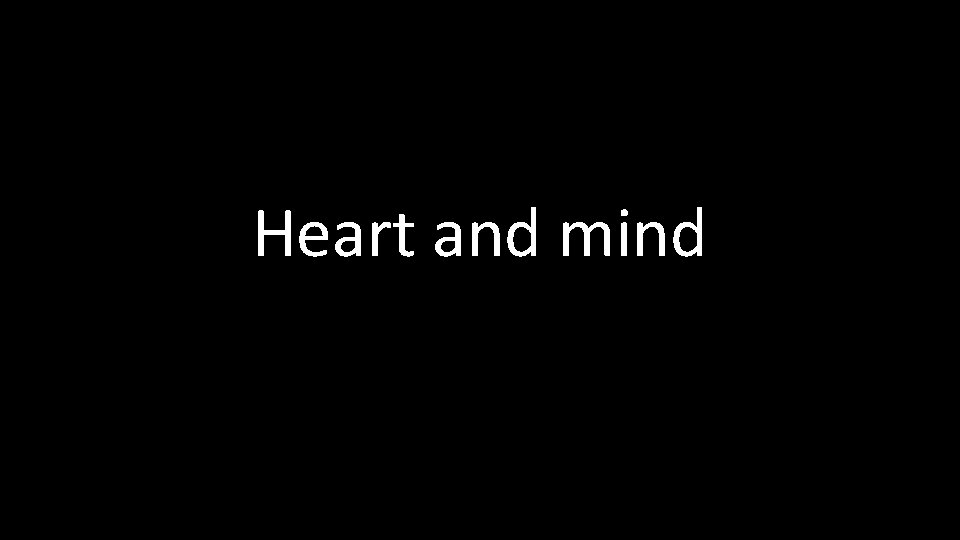 Heart and mind 