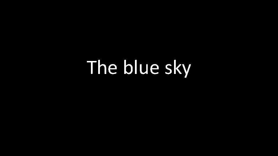 The blue sky 