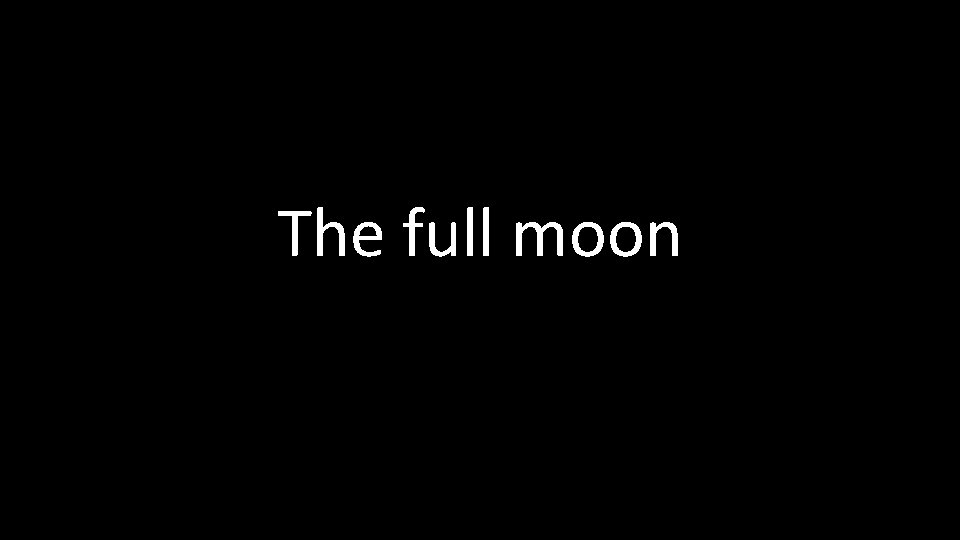 The full moon 