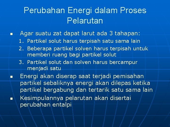 Perubahan Energi dalam Proses Pelarutan n Agar suatu zat dapat larut ada 3 tahapan: