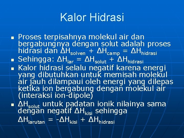 Kalor Hidrasi n n Proses terpisahnya molekul air dan bergabungnya dengan solut adalah proses