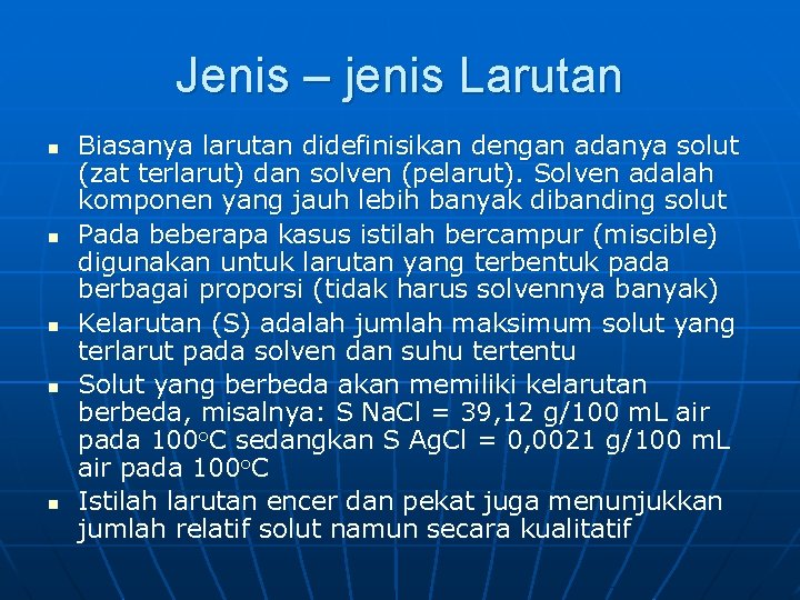 Jenis – jenis Larutan n n Biasanya larutan didefinisikan dengan adanya solut (zat terlarut)