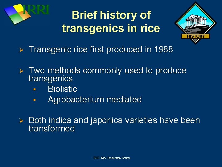 Brief history of transgenics in rice Ø Transgenic rice first produced in 1988 Ø
