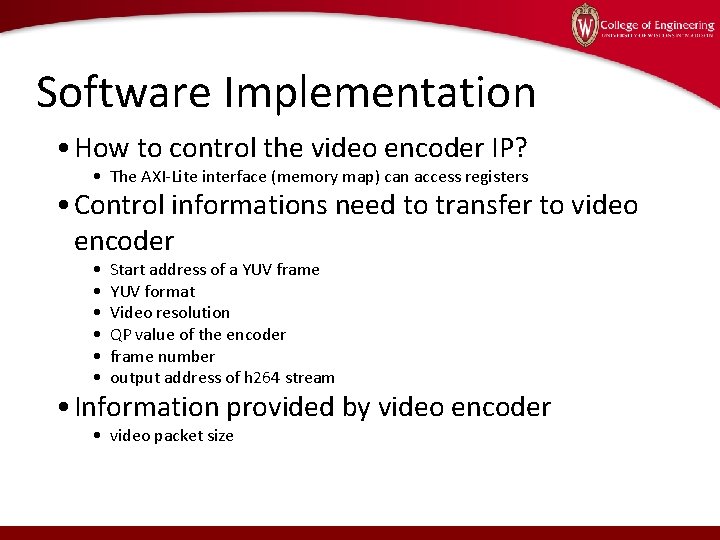 Software Implementation • How to control the video encoder IP? • The AXI-Lite interface