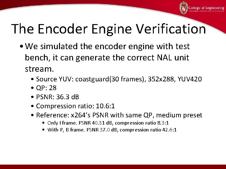The Encoder Engine Verification • We simulated the encoder engine with test bench, it