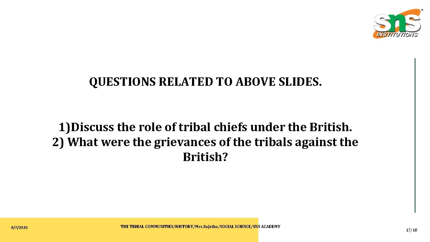 QUESTIONS RELATED TO ABOVE SLIDES. 1)Discuss the role of tribal chiefs under the British.