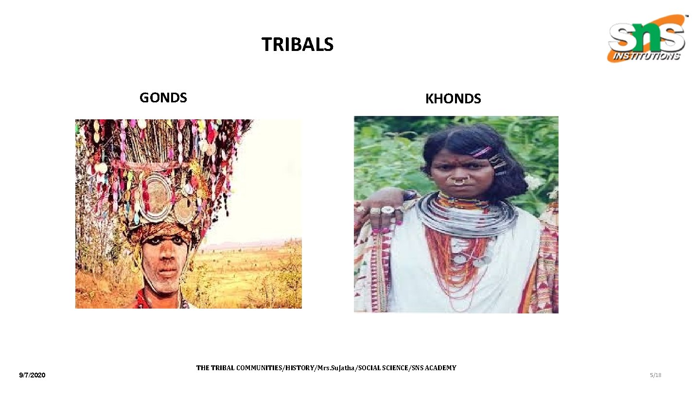TRIBALS GONDS 9/7/2020 KHONDS THE TRIBAL COMMUNITIES/HISTORY/Mrs. Su. Jatha/SOCIAL SCIENCE/SNS ACADEMY 5/18 