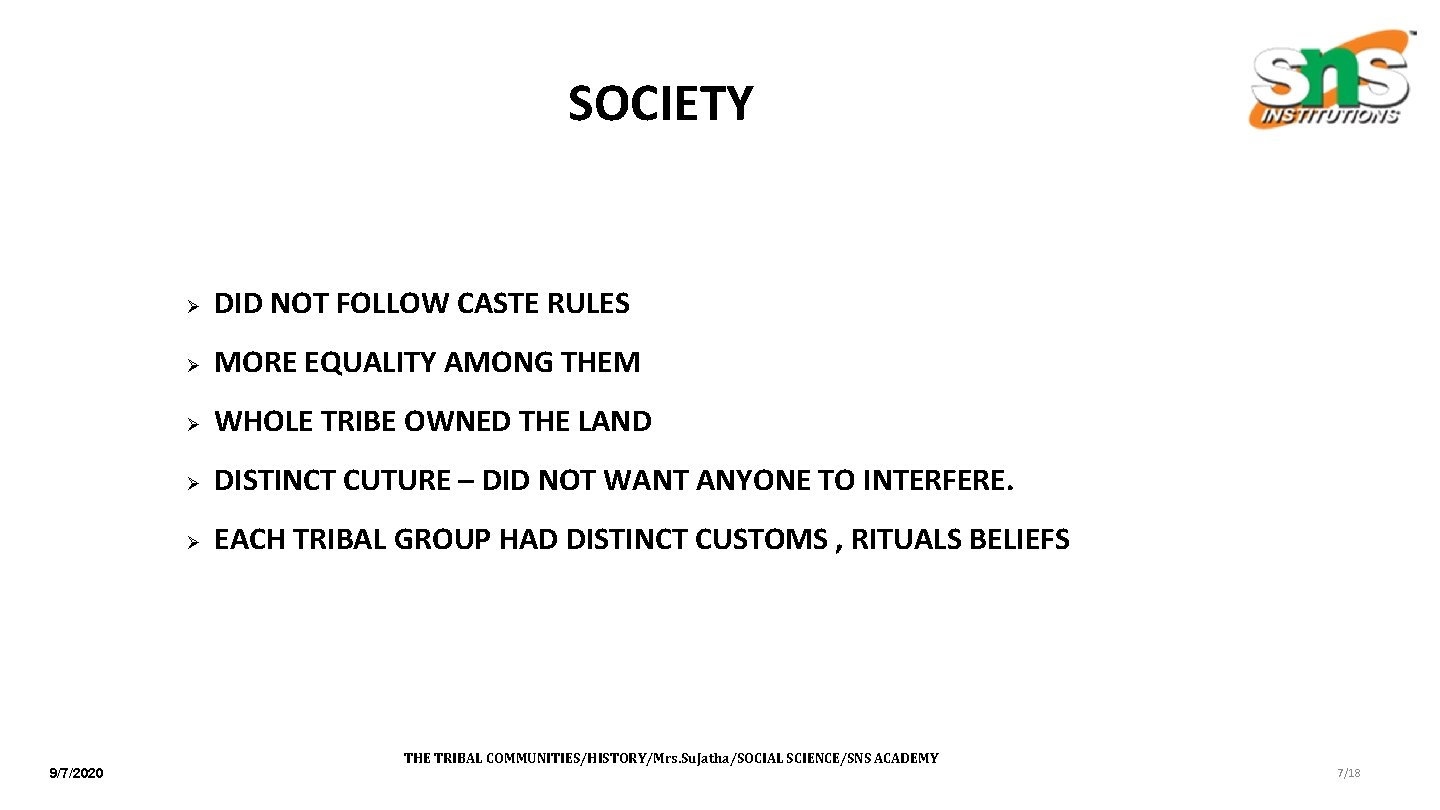 SOCIETY 9/7/2020 Ø DID NOT FOLLOW CASTE RULES Ø MORE EQUALITY AMONG THEM Ø