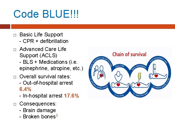 Code BLUE!!! Basic Life Support - CPR + defibrillation Advanced Care Life Support (ACLS)