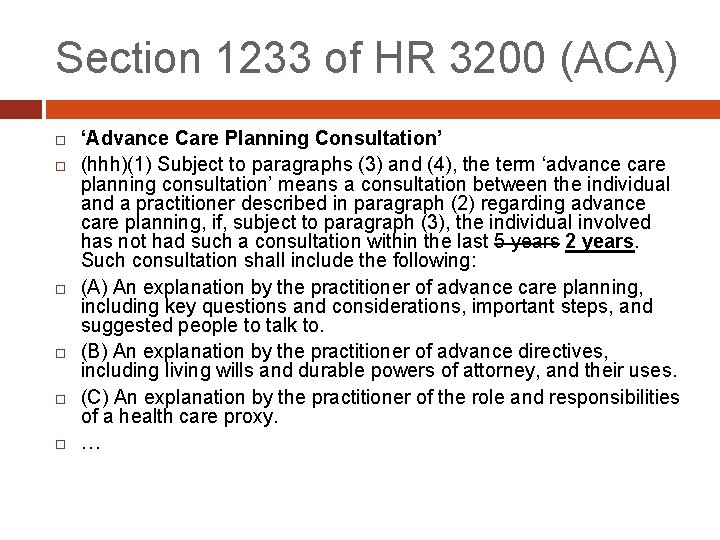 Section 1233 of HR 3200 (ACA) ‘Advance Care Planning Consultation’ (hhh)(1) Subject to paragraphs