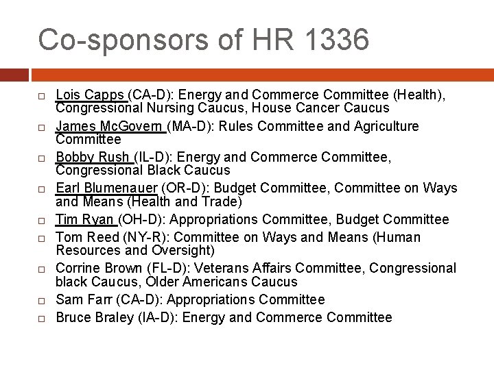 Co-sponsors of HR 1336 Lois Capps (CA-D): Energy and Commerce Committee (Health), Congressional Nursing