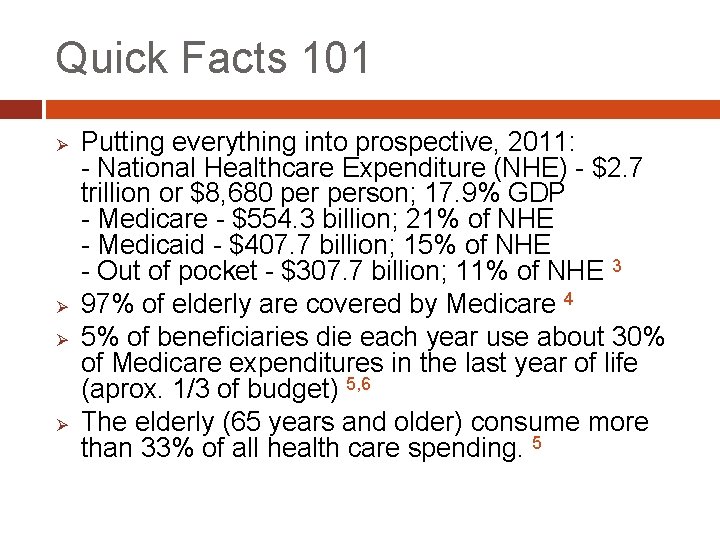 Quick Facts 101 Ø Ø Putting everything into prospective, 2011: - National Healthcare Expenditure