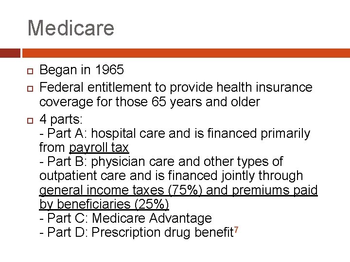 Medicare Began in 1965 Federal entitlement to provide health insurance coverage for those 65
