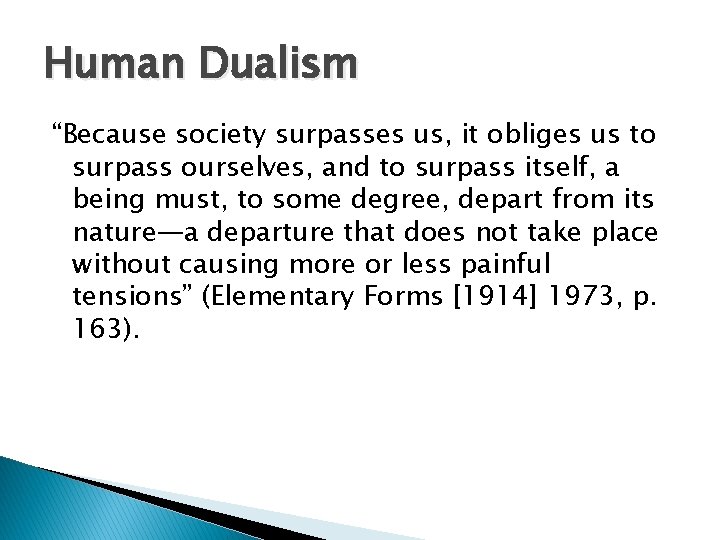 Human Dualism “Because society surpasses us, it obliges us to surpass ourselves, and to