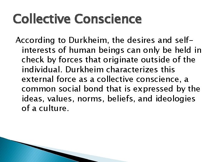 Collective Conscience According to Durkheim, the desires and selfinterests of human beings can only