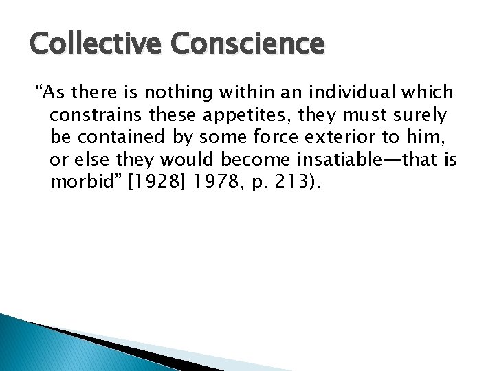 Collective Conscience “As there is nothing within an individual which constrains these appetites, they