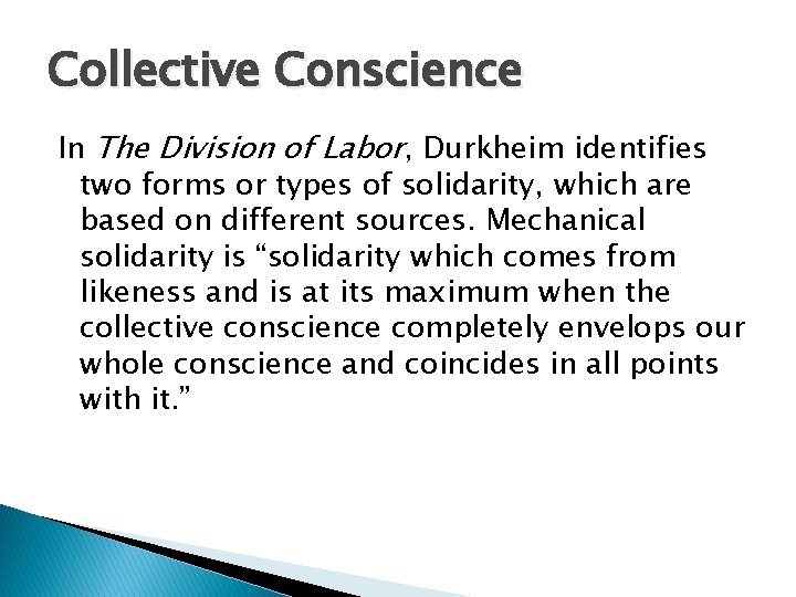 Collective Conscience In The Division of Labor, Durkheim identifies two forms or types of