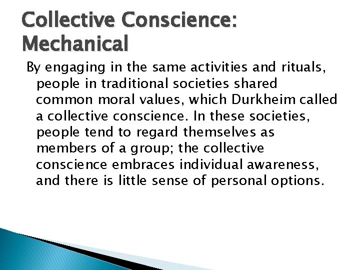 Collective Conscience: Mechanical By engaging in the same activities and rituals, people in traditional