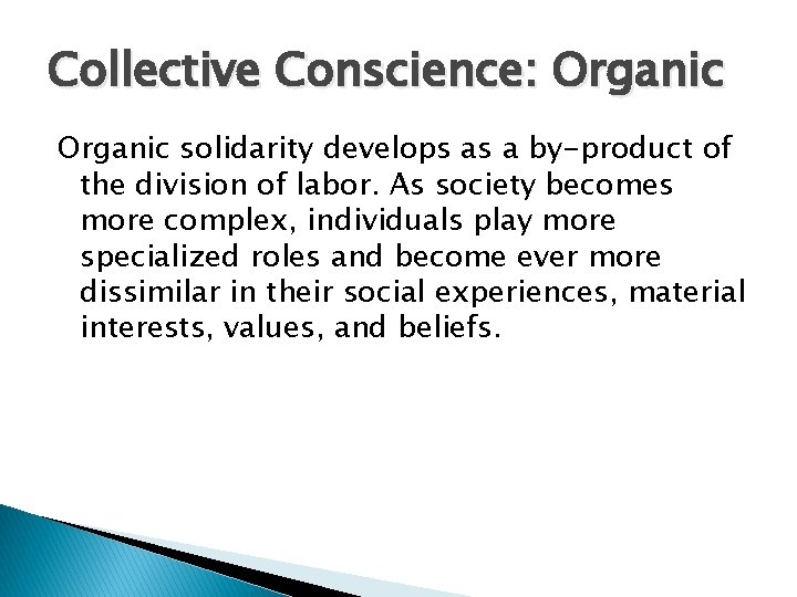 Collective Conscience: Organic solidarity develops as a by-product of the division of labor. As