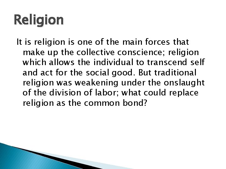 Religion It is religion is one of the main forces that make up the