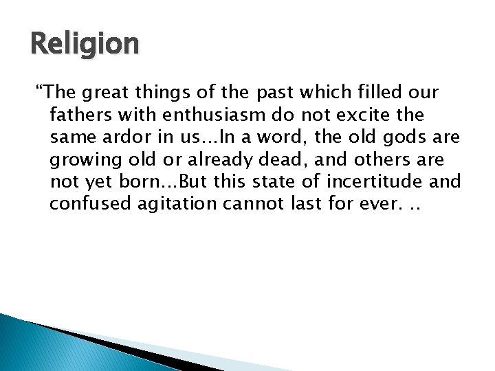 Religion “The great things of the past which filled our fathers with enthusiasm do