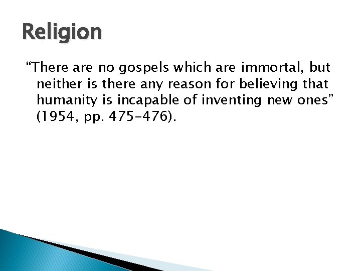Religion “There are no gospels which are immortal, but neither is there any reason