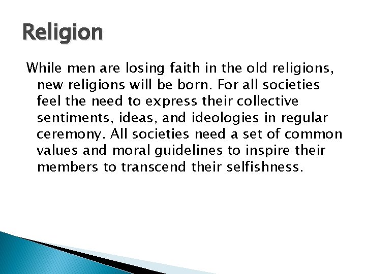 Religion While men are losing faith in the old religions, new religions will be