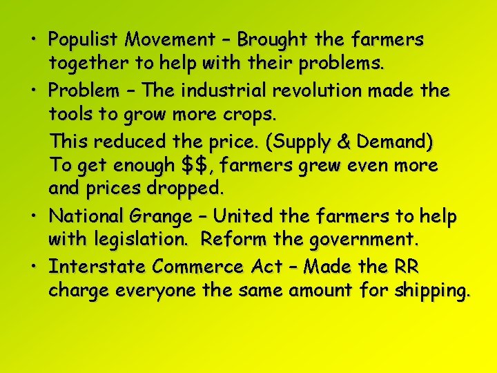  • Populist Movement – Brought the farmers together to help with their problems.