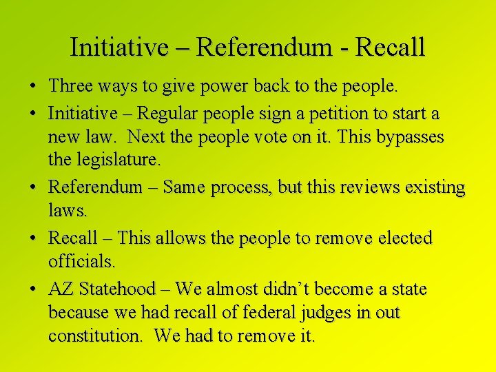 Initiative – Referendum - Recall • Three ways to give power back to the