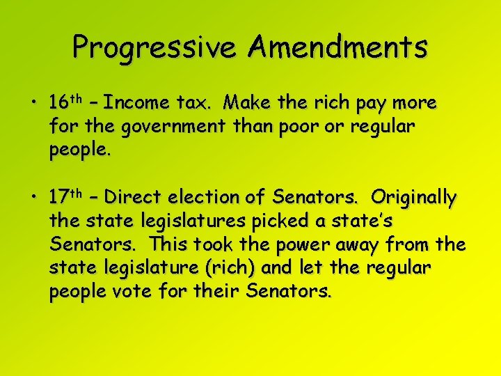 Progressive Amendments • 16 th – Income tax. Make the rich pay more for