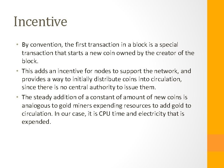 Incentive • By convention, the first transaction in a block is a special transaction