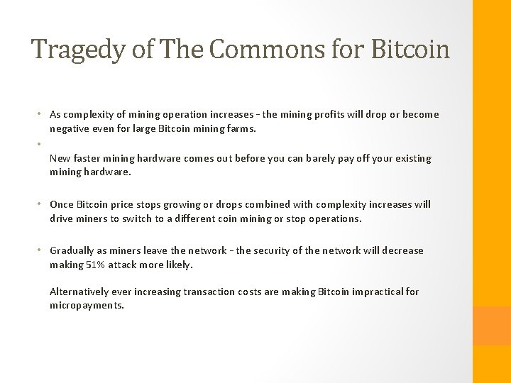Tragedy of The Commons for Bitcoin • As complexity of mining operation increases –