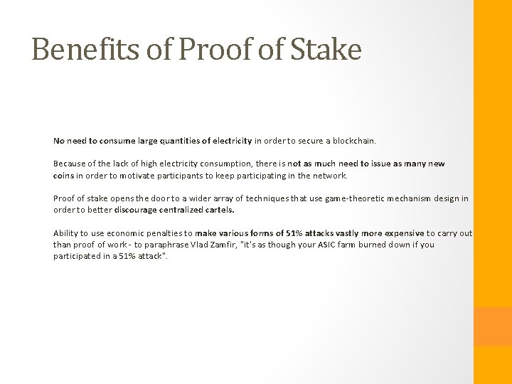 Benefits of Proof of Stake No need to consume large quantities of electricity in