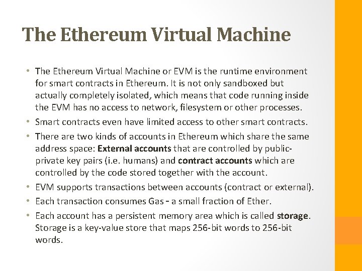 The Ethereum Virtual Machine • The Ethereum Virtual Machine or EVM is the runtime