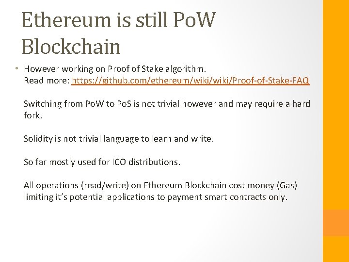 Ethereum is still Po. W Blockchain • However working on Proof of Stake algorithm.