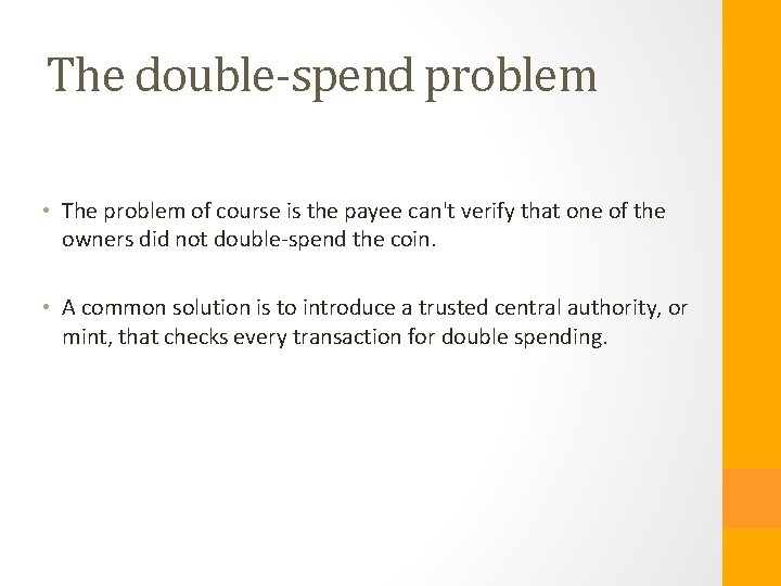 The double-spend problem • The problem of course is the payee can't verify that