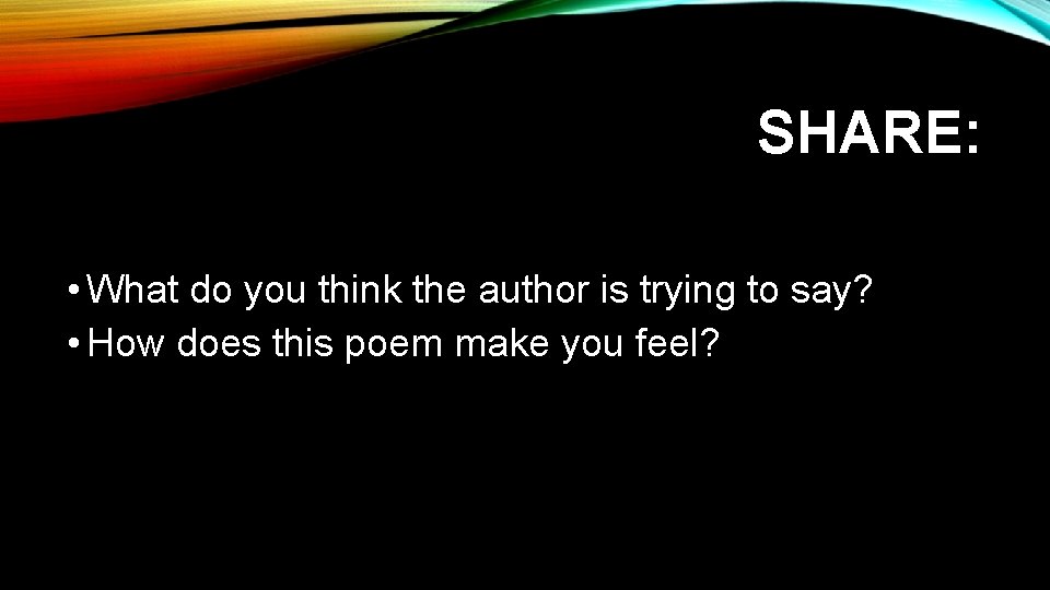 SHARE: • What do you think the author is trying to say? • How